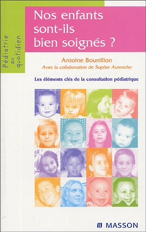 Nos enfants sont-ils bien soignés ? : les éléments clés de la consultation pédiatrique