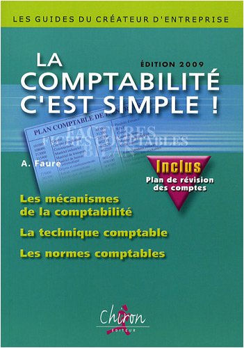 La comptabilité, c'est simple ! : les mécanismes de la comptabilité, la technique comptable, les nor