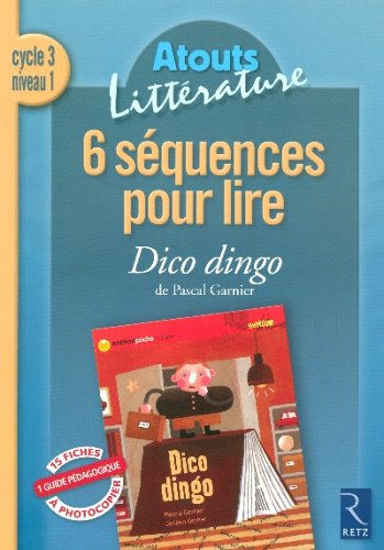 6 séquences pour lire Dico dingo, de Pascal Garnier : cycle 3, niveau 1