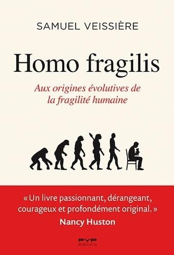 Homo fragilis : aux origines évolutives de la fragilité humaine