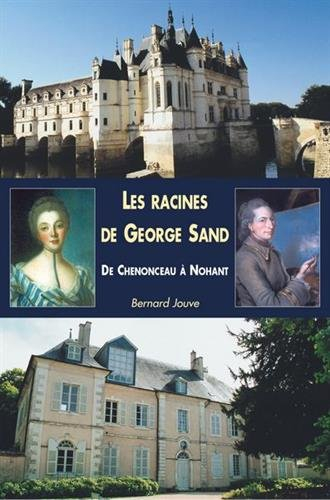 Les racines de George Sand : de Chenonceau à Nohant