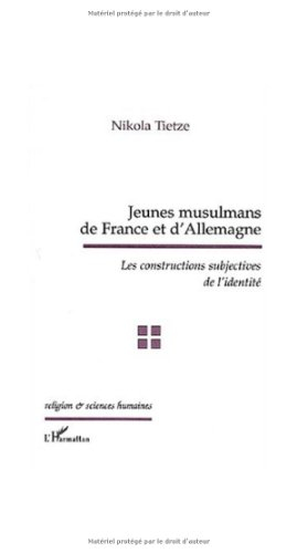 Jeunes musulmans de France et d'Allemagne : les constructions subjectives de l'identité