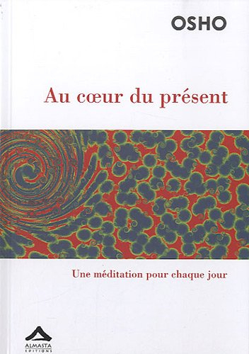 Au coeur du présent : une méditation pour chaque jour