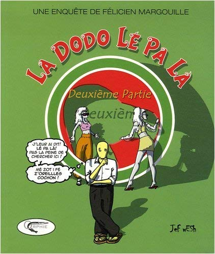 Une enquête de Félicien Margouille. La dodo lé pa là : deuxième partie