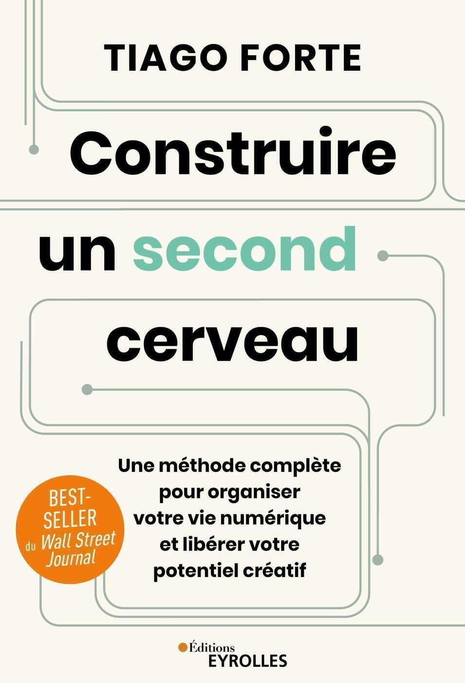 Construire un second cerveau : une méthode complète pour organiser votre vie numérique et libérer vo