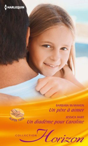 Un père à aimer. Un diadème pour Caroline