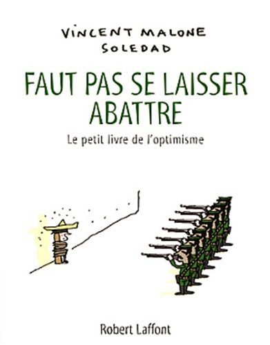 Faut pas se laisser abattre : le petit livre de l'optimisme