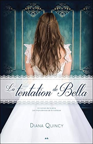 Les imprudences de la noblesse. Vol. 2. La tentation de Bella