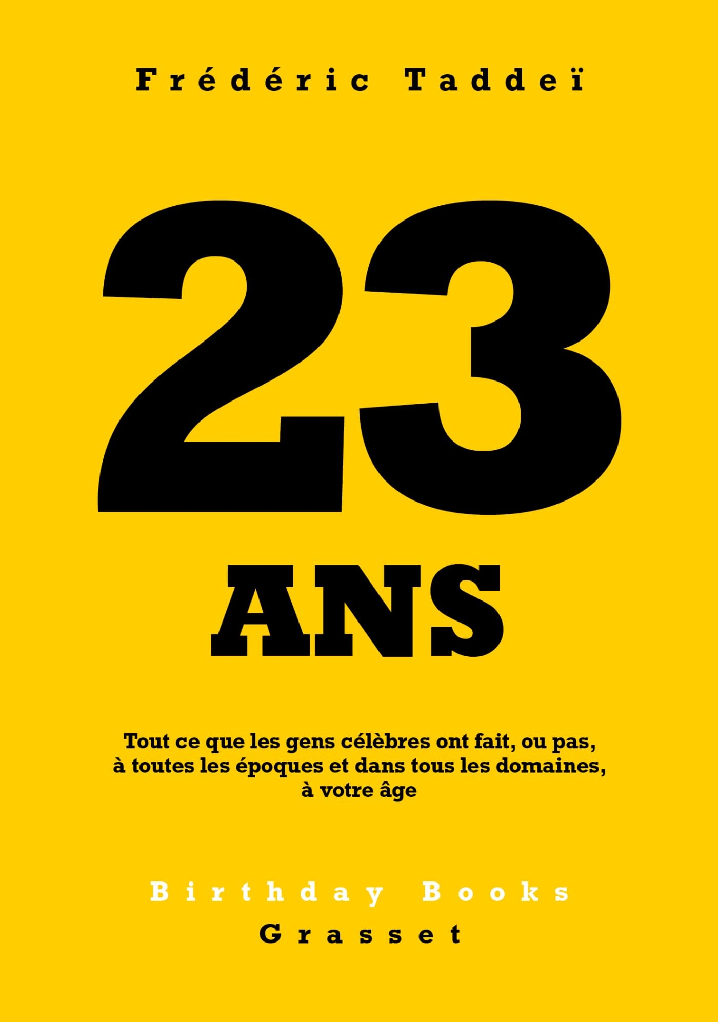 23 ans : tout ce que les gens célèbres ont fait, ou pas, à toutes les époques et dans tous les domai