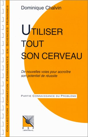 utiliser tout son cerveau : de nouvelles voies pour accroître son potentiel de réussite
