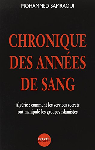 Chronique des années de sang : Algérie, comment les services secrets ont manipulé les groupes islami