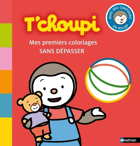 T'Choupi : mes premiers coloriages sans dépasser : avec des contours en relief