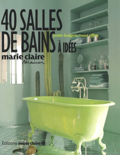 40 salles de bain à idées : petits budgets, maxi effets
