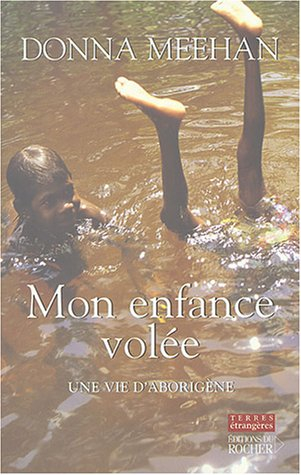 Mon enfance volée : une vie d'aborigène