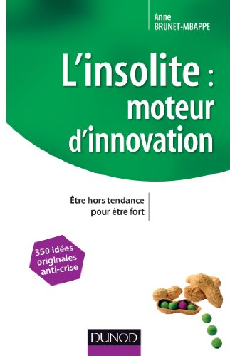 L'insolite : moteur d'innovation : être hors tendance pour être fort