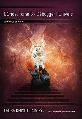 L'onde. Vol. 8. Debugger l'Univers