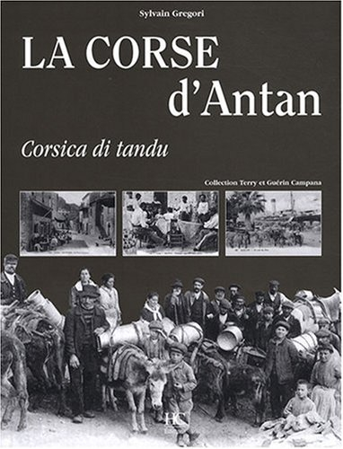 La Corse d'antan : collection Terry et Guérin Campana. Corsica di tandu