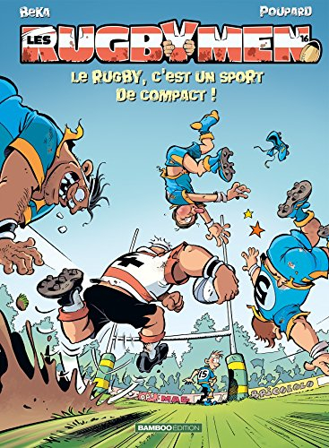 Les rugbymen. Vol. 16. Le rugby, c'est un sport de compact !
