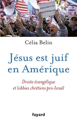 Jésus est juif en Amérique : droite évangélique et lobbies chrétiens pro-Israël