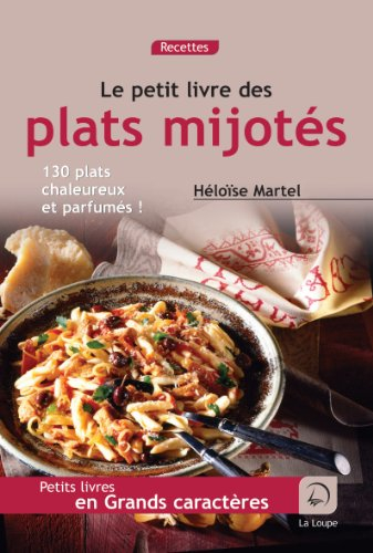 Le petit livre des plats mijotés : 130 plats chaleureux et parfumés !