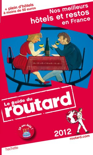 Nos meilleurs hôtels et restos en France : 2012
