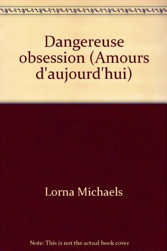 dangereuse obsession (amours d'aujourd'hui)