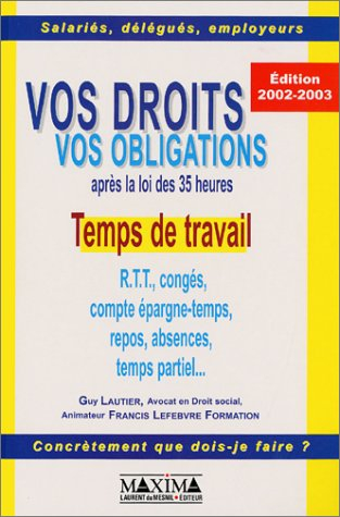 Vos droits, vos obligations après la loi des 35 heures : temps de travail, RTT, congés, compte éparg