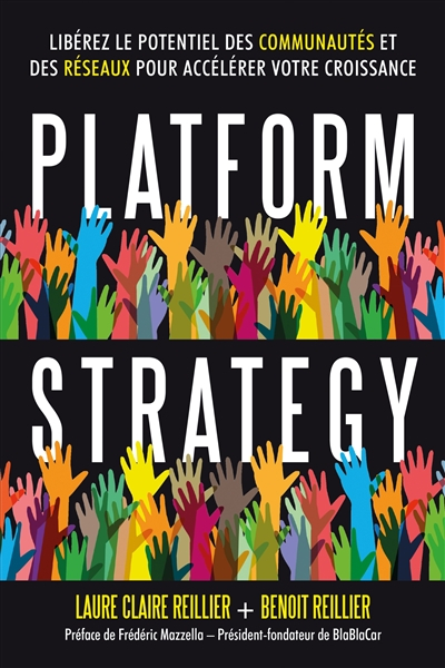 Platform strategy : libérez le potentiel des communautés et des réseaux pour accélérer votre croissa