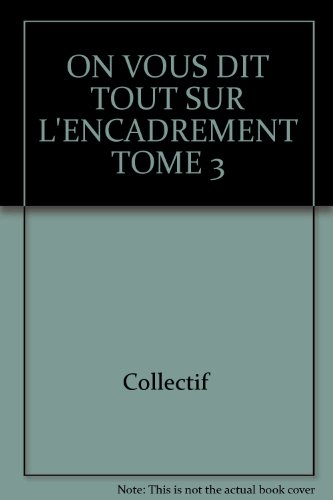 On vous dit tout sur l'encadrement. Vol. 3. Les passe-partout