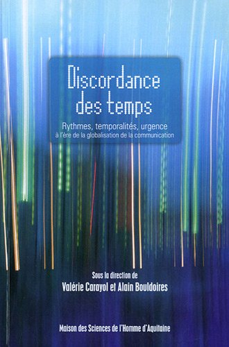 Discordance des temps : rythmes, temporalités, urgence à l'ère de la globalisation de la communicati