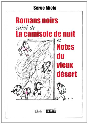 romans noirs suivi de la camisole de nuit et notes du vieux desert