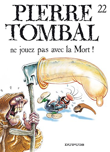 Pierre Tombal. Vol. 22. Ne jouez pas avec la mort !
