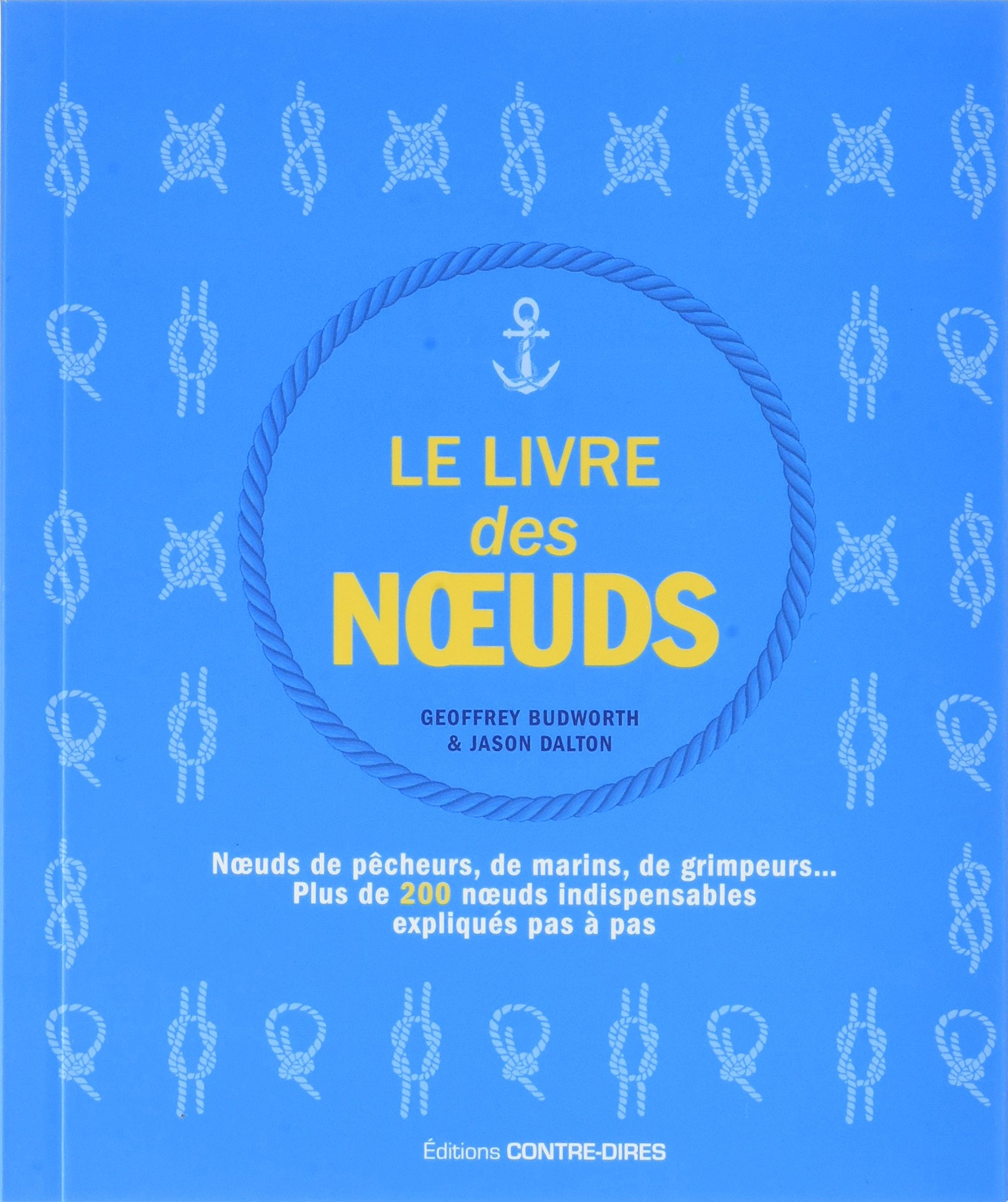 Le livre des noeuds : noeuds de pêcheurs, de marins, de grimpeurs... : plus de 200 noeuds indispensa