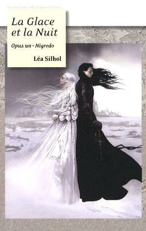 La glace et la nuit. Vol. 1. Nigredo