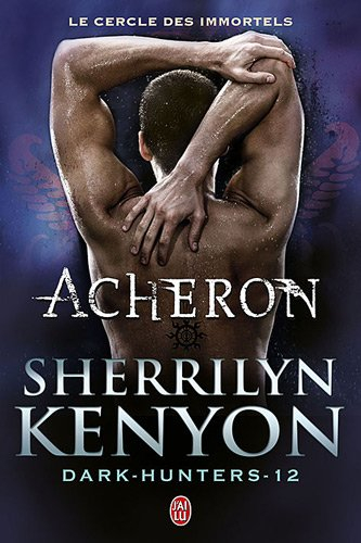 Le cercle des immortels. Dark hunters. Vol. 12. Acheron