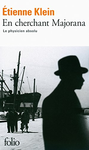 En cherchant Majorana : le physicien absolu