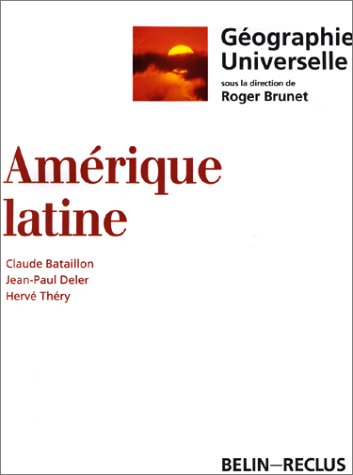 Géographie universelle. Vol. 3. Amérique latine