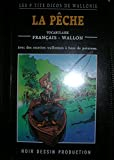 Les p'tits dicos de Wallonie : la Pêche - dictionnaire français - wallon