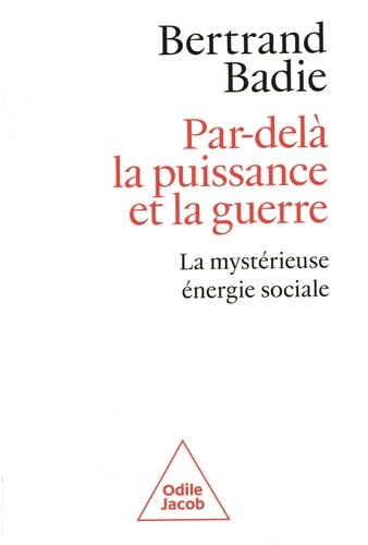 Par-delà la puissance et la guerre : la mystérieuse énergie sociale