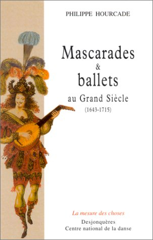 Mascarades et ballets au grand siècle (1643-1715)