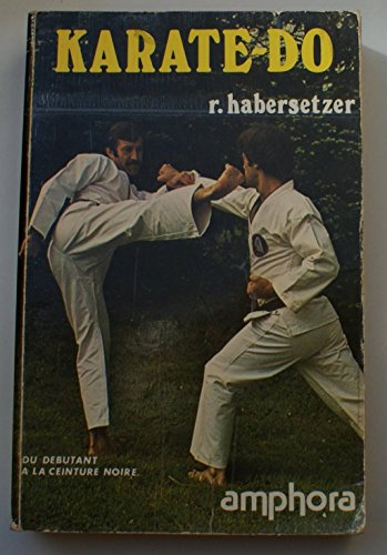 Karaté-do. Vol. 1. Principes et techniques de base