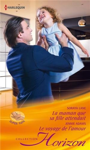 La maman que sa fille attendait. Le voyage de l'amour
