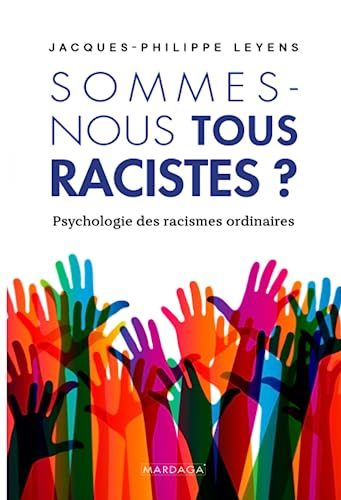 Sommes-nous tous racistes ? : psychologie des racismes ordinaires