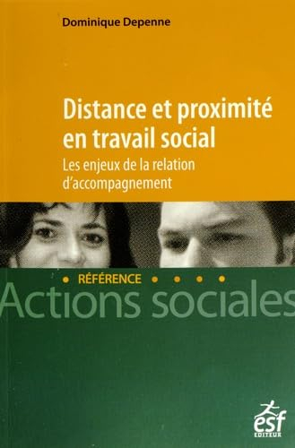Distance et proximité en travail social : les enjeux de la relation d'accompagnement