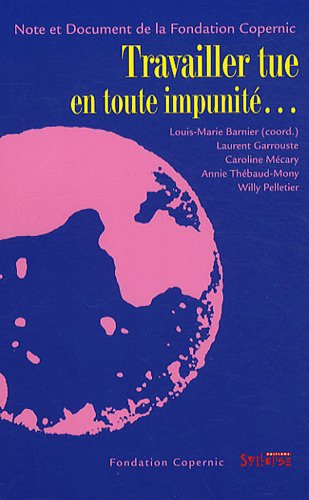 Travailler tue en toute impunité...
