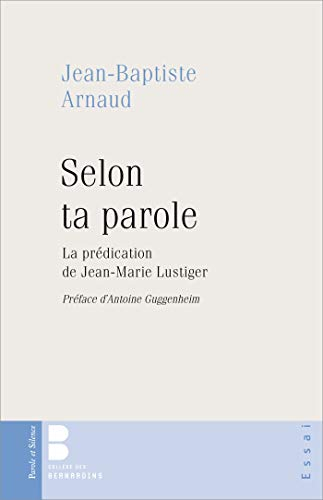 Selon ta parole : la prédication de Jean-Marie Lustiger
