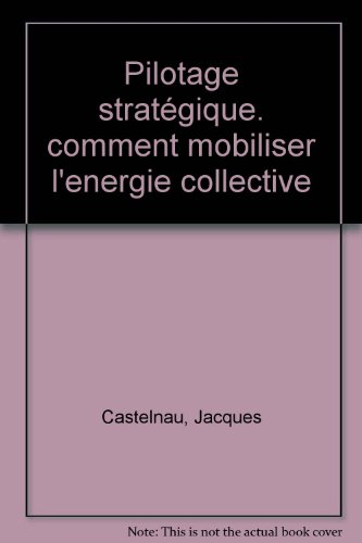Le pilotage stratégique : comment mobiliser l'énergie collective