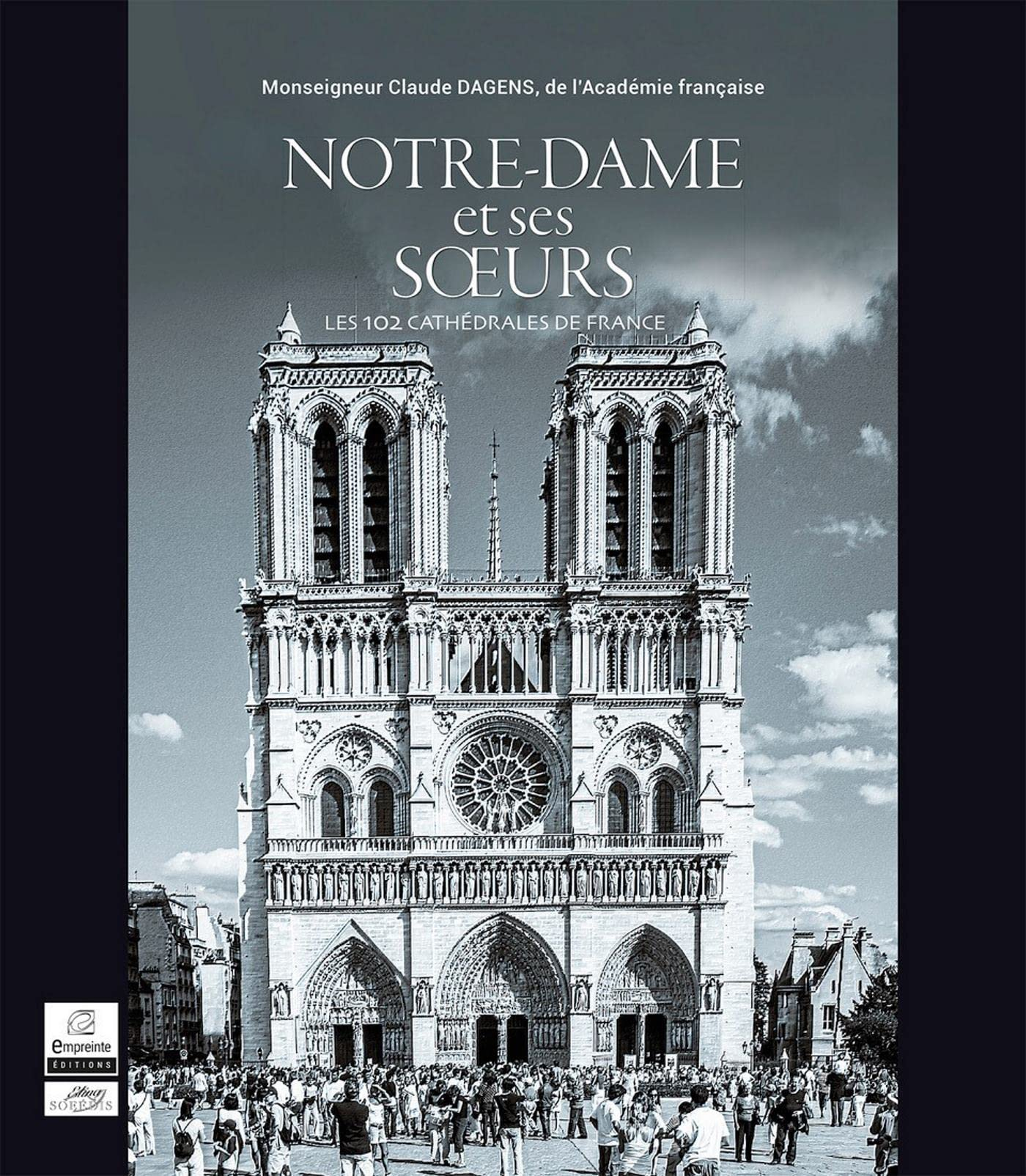 Notre-Dame et ses soeurs : les 103 cathédrales de France