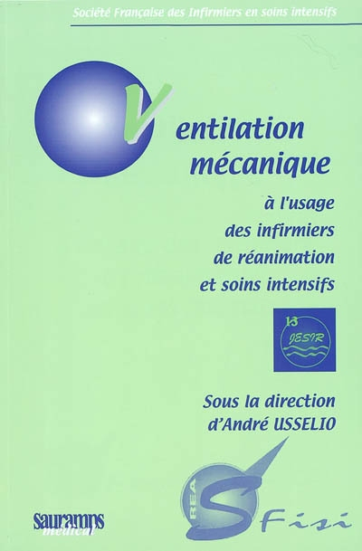 Ventilation mécanique : à l'usage des infirmiers de réanimation et soins intensifs