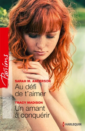 Au défi de t'aimer. Un amant à conquérir